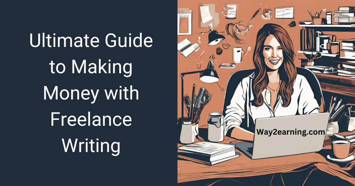 Ultimate Guide to Making Money with Freelance Writing